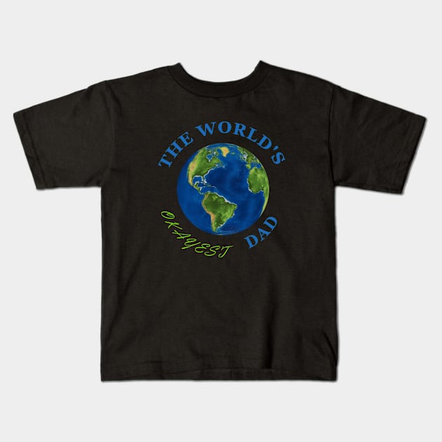 The World's Okayest Dad Kids T-Shirt by Rossla Designs